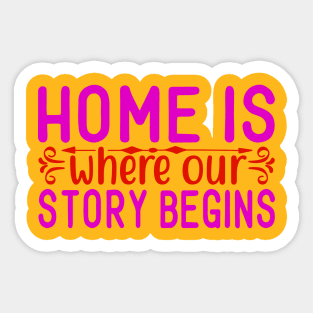 home is where our story begins Sticker